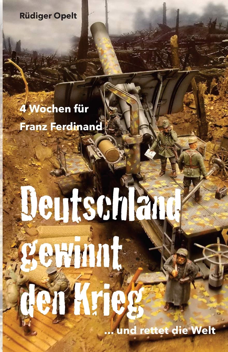 4 Wochen für Franz Ferdinand: 1918 So hätte Deutschland den Krieg gewonnen und die Welt gerettet! Politics & History