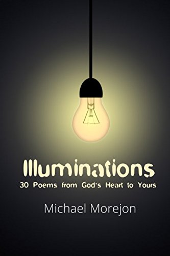 Illuminations: 30 Poems From God's Heart To Yours Poetry