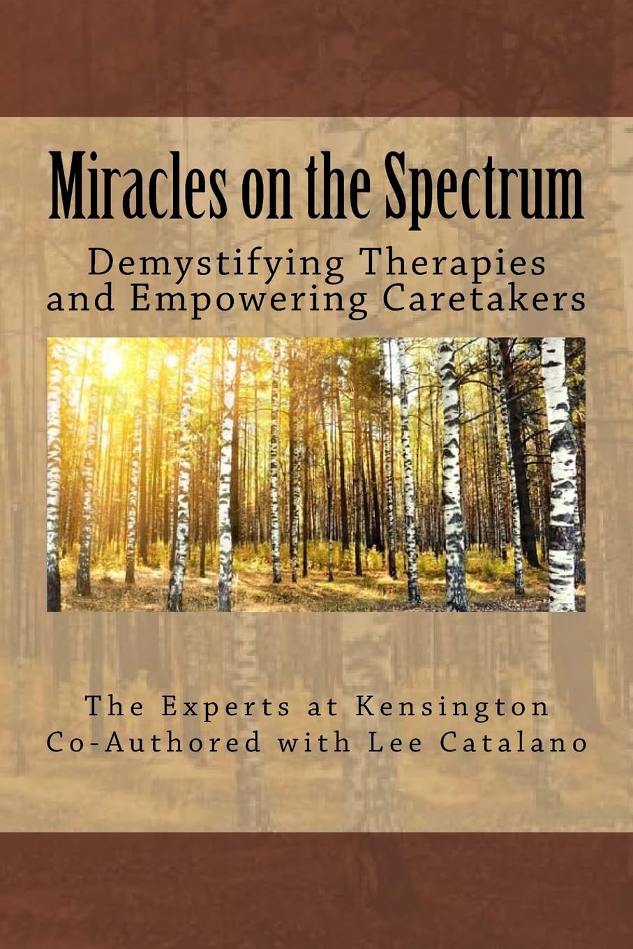 Miracles On The Spectrum: Demystifying Therapies and Empowering Caretakers Psychology