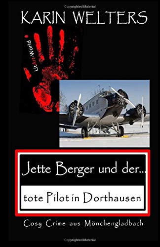 Jette Berger und der tote Pilot in Dorthausen: Cosy Crime aus Mönchengladbach (No. 7) (Jette-Berger-Serie, Band 7) Cosy Mystery & Humour