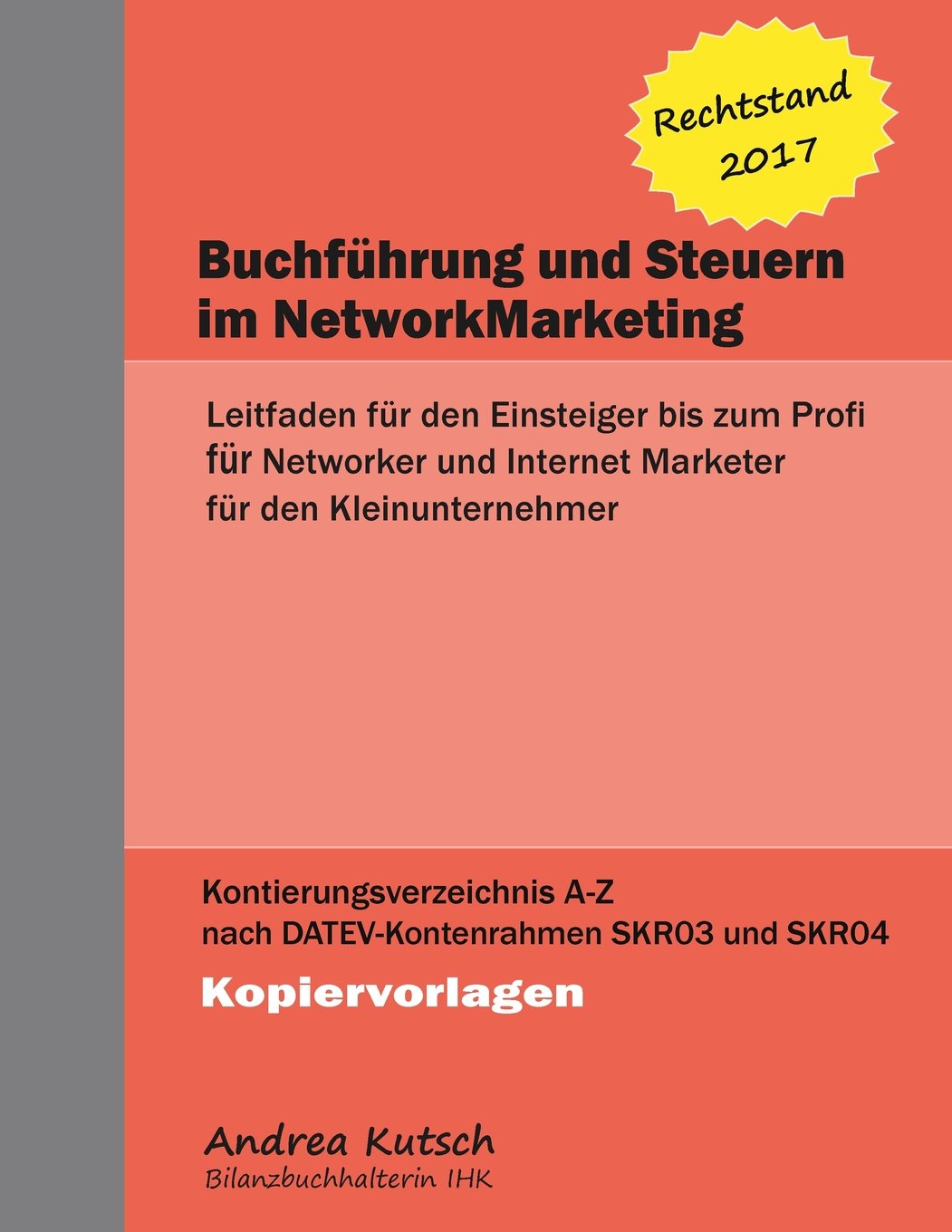 Buchfuehrung und Steuern im NetworkMarketing 2017: Leitfaden fuer den Einsteiger bis zum Profi Business, Finance & Career