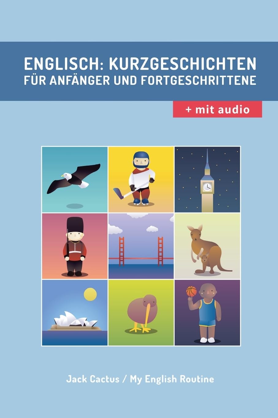 Englisch: Kurzgeschichten für Anfänger und Fortgeschrittene (mit Audioaufnahmen): Verbessere deine englische Aussprache, Lese- und Hörfähigkeit. (Englisch Für Anfänger, Band 1) Foreign Languages ​​& Dictionaries