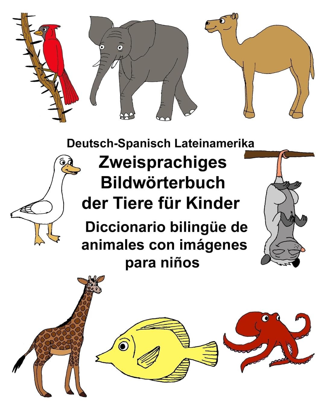 Deutsch-Spanisch Lateinamerika Zweisprachiges Bildwörterbuch der Tiere für Kinder Diccionario bilingüe de animales con imágenes para niños (FreeBilingualBooks.com) Foreign Languages ​​& Dictionaries