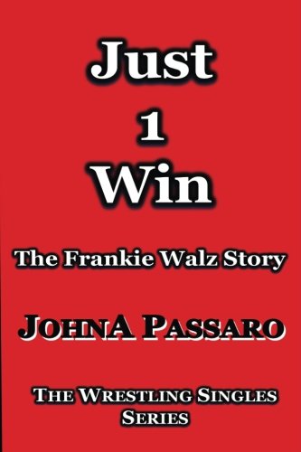 Just 1 Win: The Frankie Walz Story (The Wrestling Singles Series) Leisure & Fun