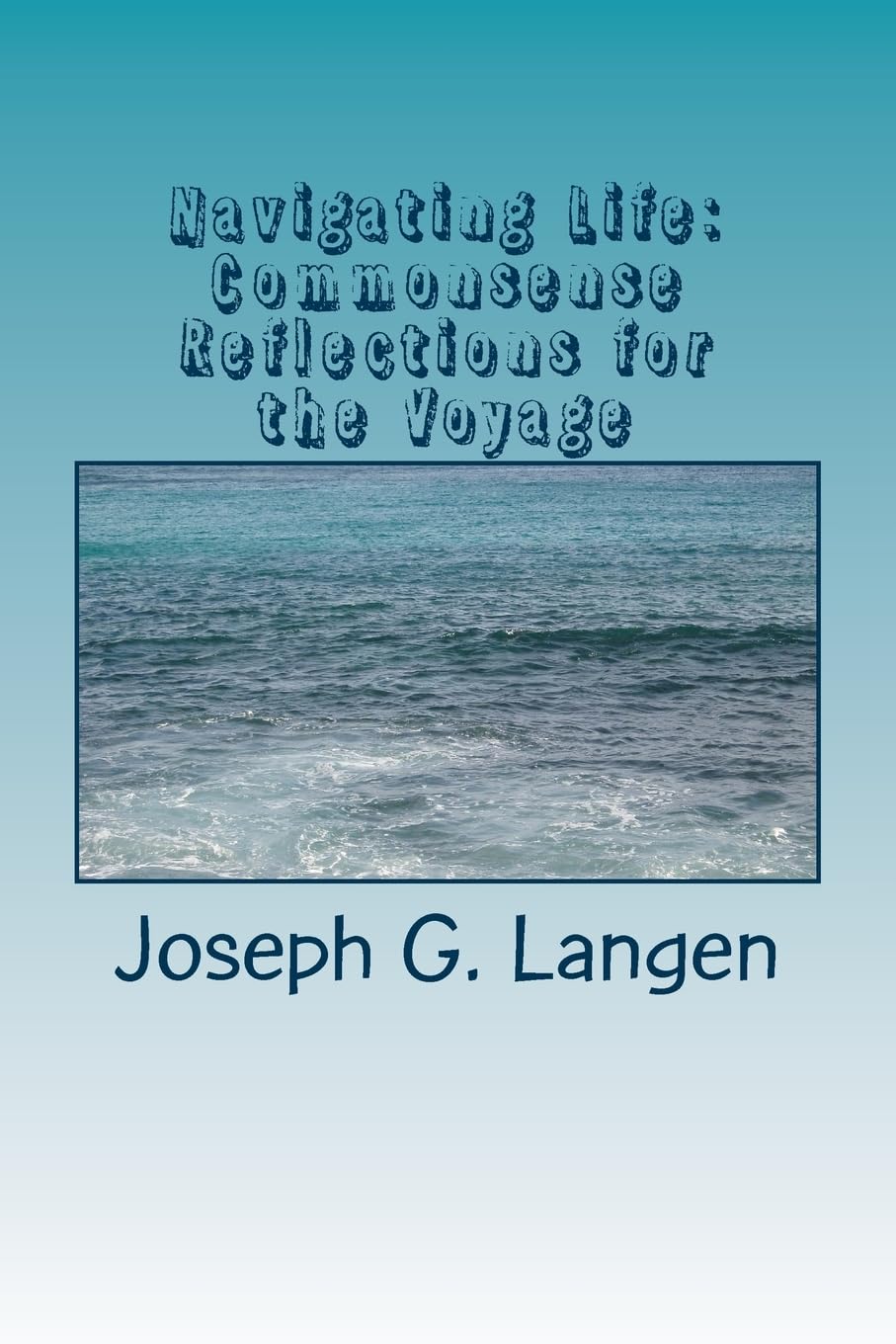 Navigating Life: Commonsense Reflections for the Voyage (Mindfulness for Today, Band 2) Lifestyle