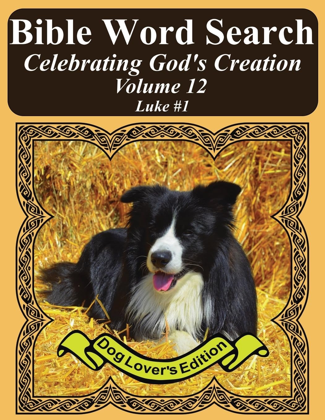 Bible Word Search Celebrating God's Creation Volume 12: Luke #1 Extra Large Print (Bible Word Find Dog Lover's Edition) Hobbies & Crafts