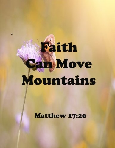Faith Can Move Mountains Matthew 17:20: Journal Notebook ,Quotes Journal, Quotes Notebook, Composition Book 100 Pages 8.5x11 (Volume 42) Books