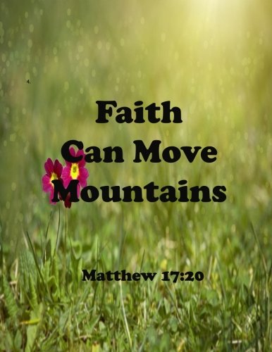 Faith Can Move Mountains Matthew 17:20: Journal Notebook ,Quotes Journal, Quotes Notebook, Composition Book 100 Pages 8.5x11 (Volume 43) Books