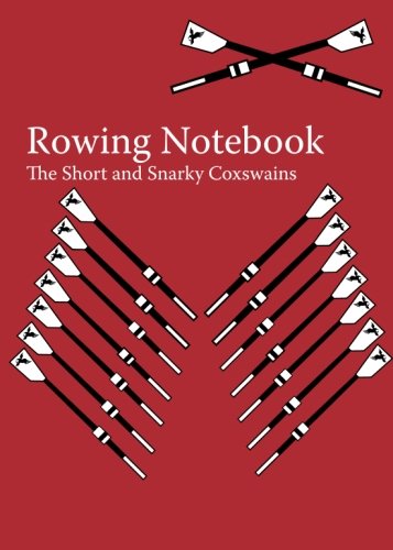 The Rowing Notebook: A Blank Notebook for Rowers and Rowing Coaches to Track Rowing Workouts Health, Nutrition & Fitness