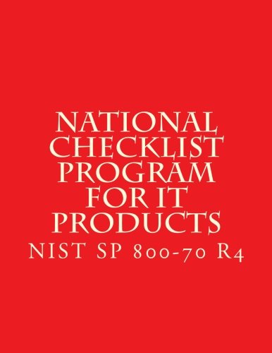 National Checklist Program for IT Products NIST SP 800-70 Rev 4 Aug 2017: Guidelines for Checklist Users and Developers Computer Science