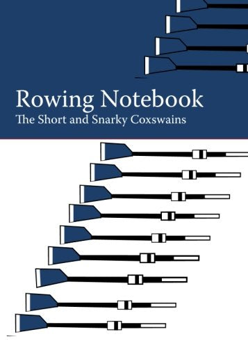 The Rowing Notebook: A Blank Notebook for Rowers and Rowing Coaches to Track Rowing Workouts Health, Nutrition & Fitness