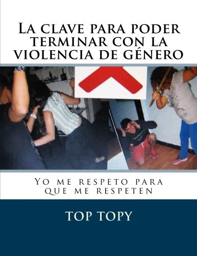 La clave para poder terminar con la violencia de género: Yo me respeto para que me respeten Books