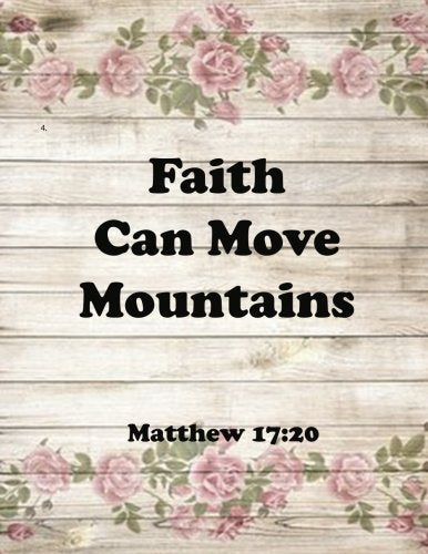 Faith Can Move Mountains Matthew 17:20: Journal Notebook ,Quotes Journal, Quotes Notebook, Composition Book 100 Pages 8.5x11 (Volume 46) Books