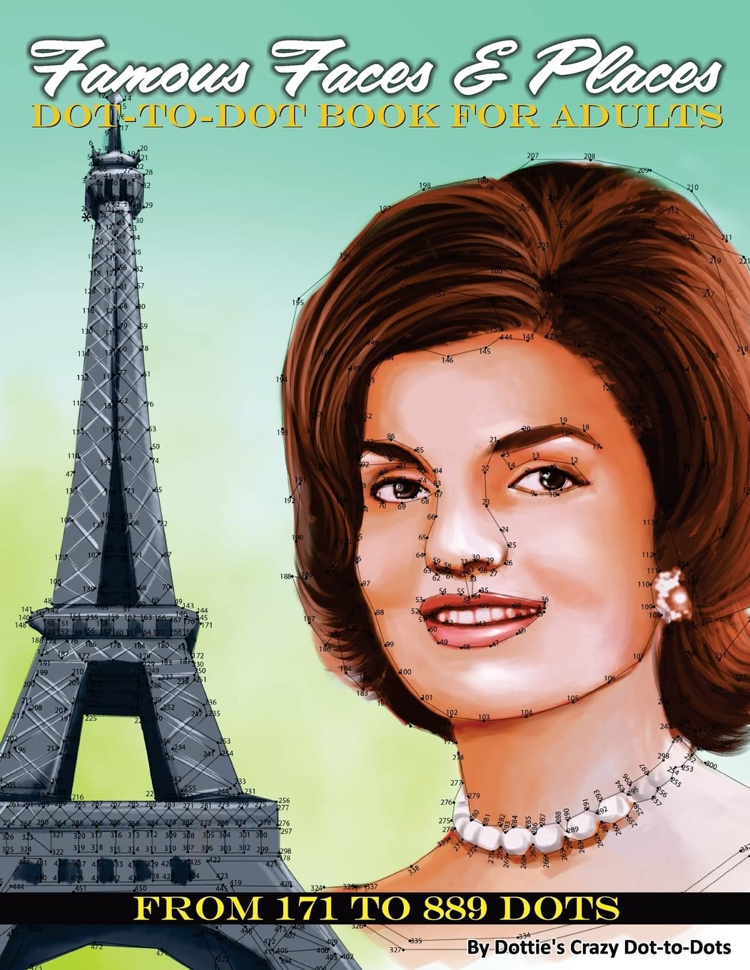 Famous Faces & Places Dot to Dot Book For Adults: From 171 to 889 Dots (Dot to Dot Books For Adults, Band 3) Leisure & Fun