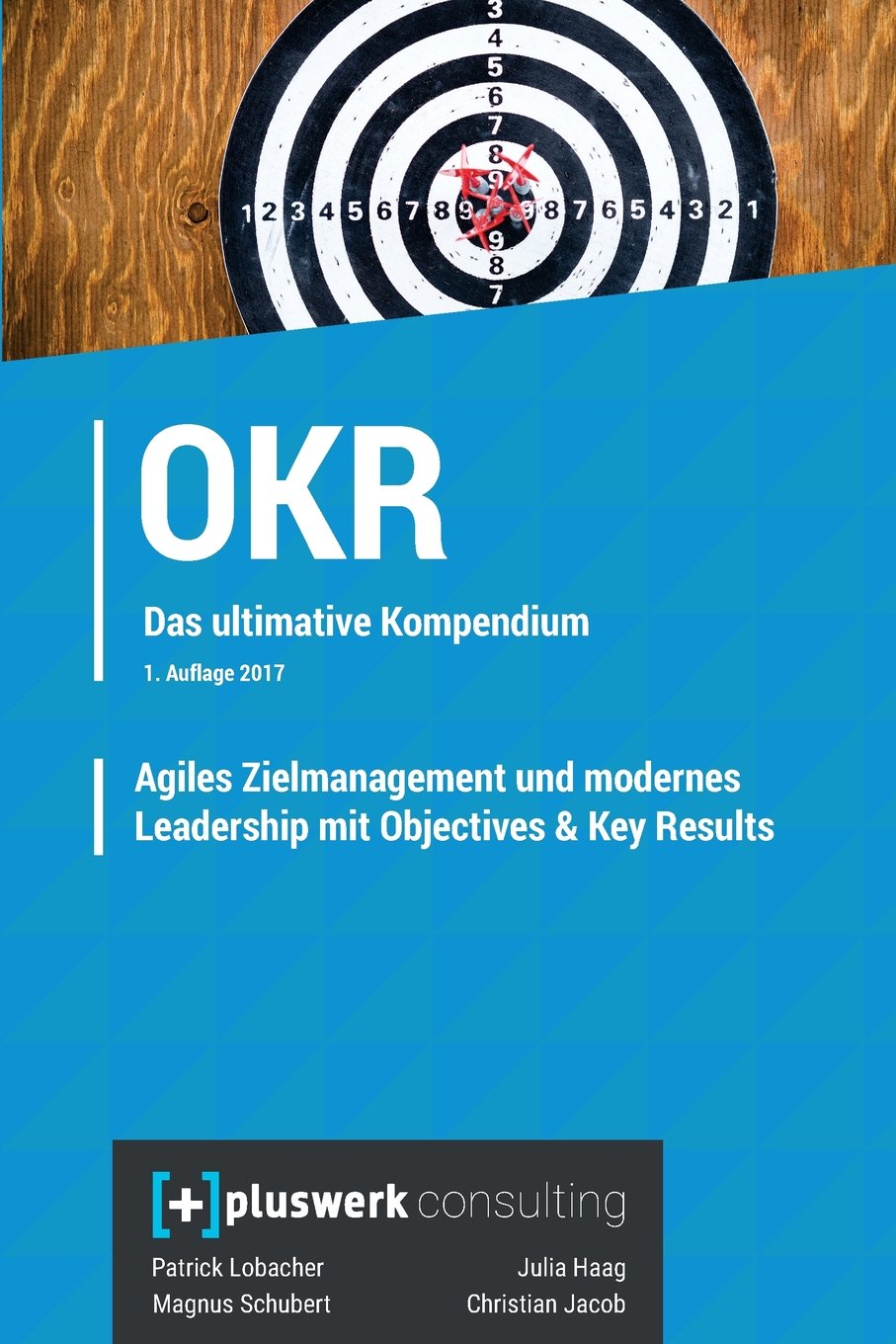 Agiles Zielmanagement und modernes Leadership mit Objectives & Key Results (OKR): Das umfassende Kompendium Business, Finance & Career