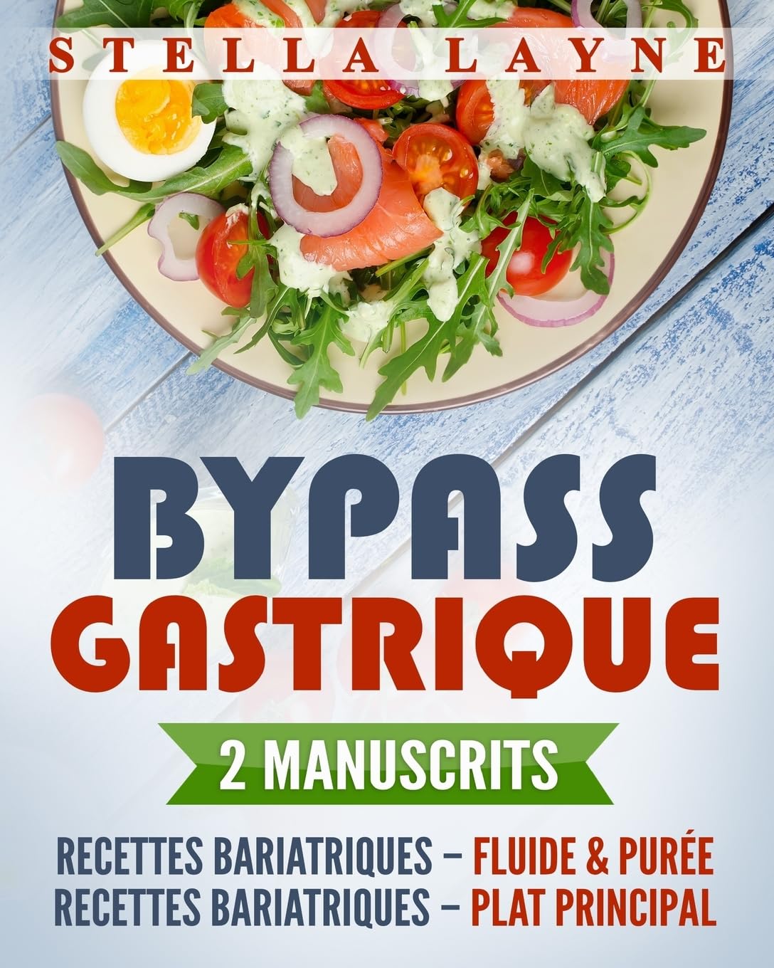 Bypass Gastrique: 2 Manuscrits - 170+ recettes pour les phases I à IV de récupération après une chirurgie bariatrique – et pour le reste de votre vie Health, Nutrition & Fitness