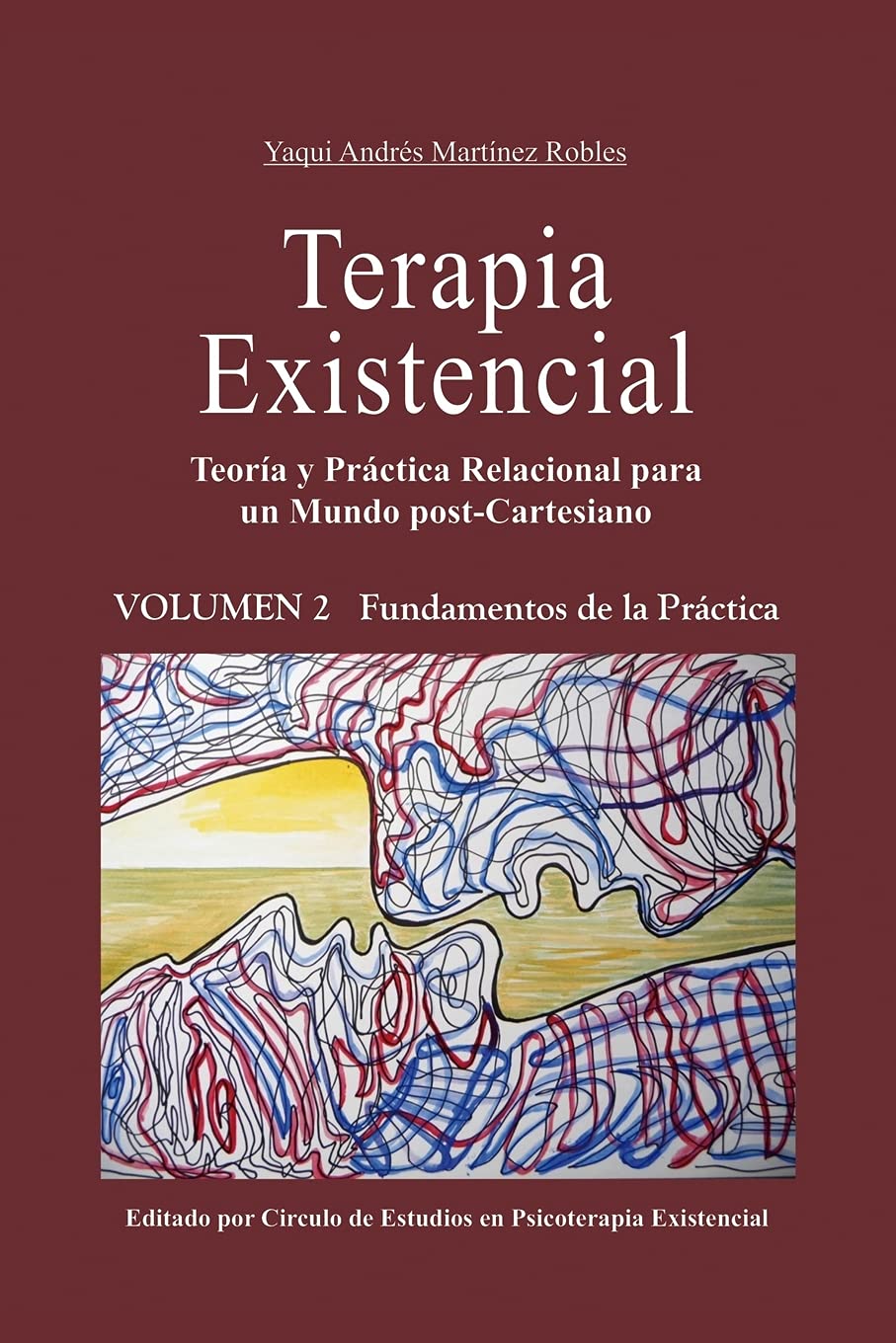 Terapia Existencial Volumen 2: Teoría y Práctica Relacional para un mundo post-Cartesiano. Volumen 2 (Escuela Mexicana de Análisis y Terapia Existencial, Band 2) Psychology