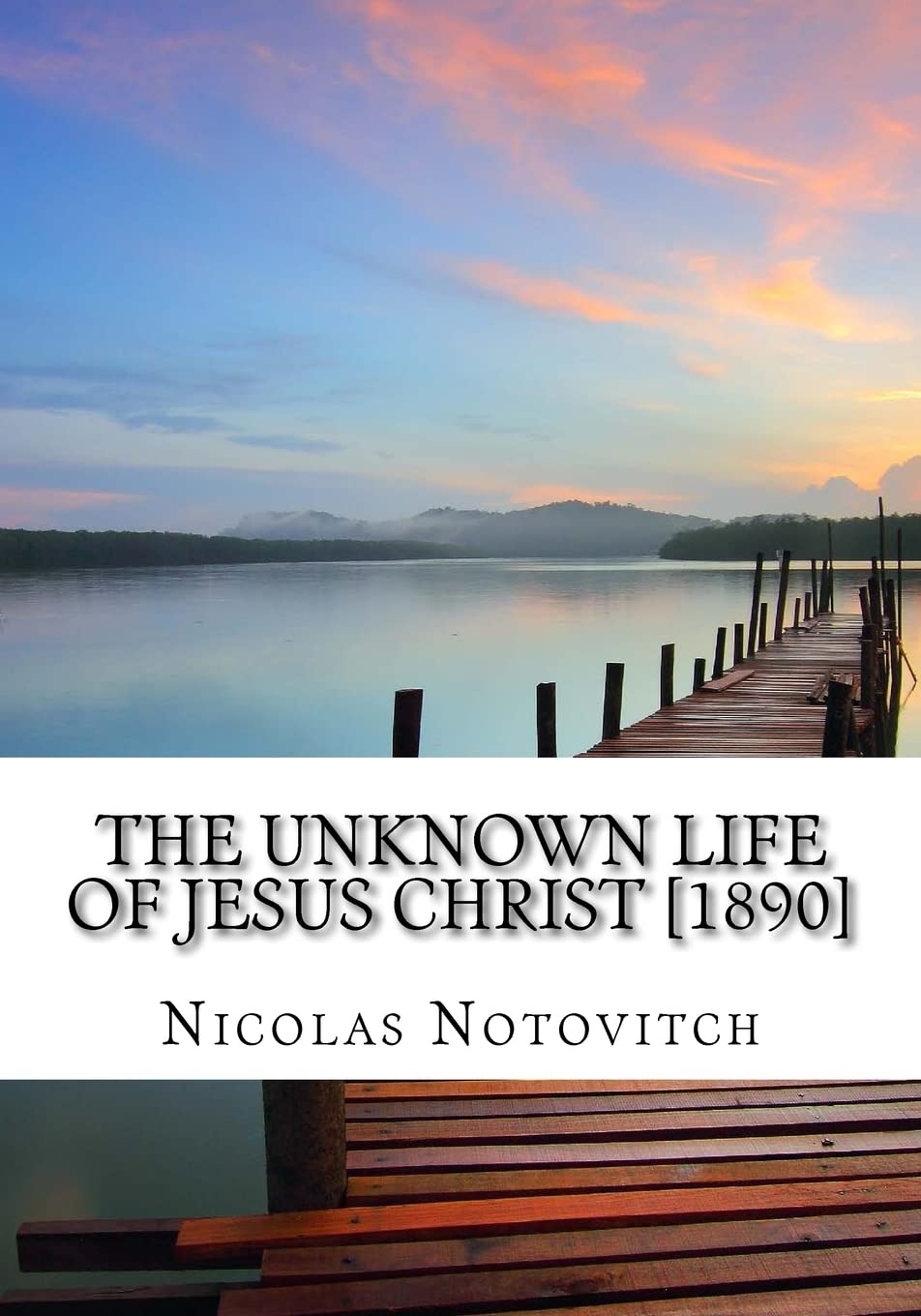 The Unknown Life of Jesus Christ Learning & Reference