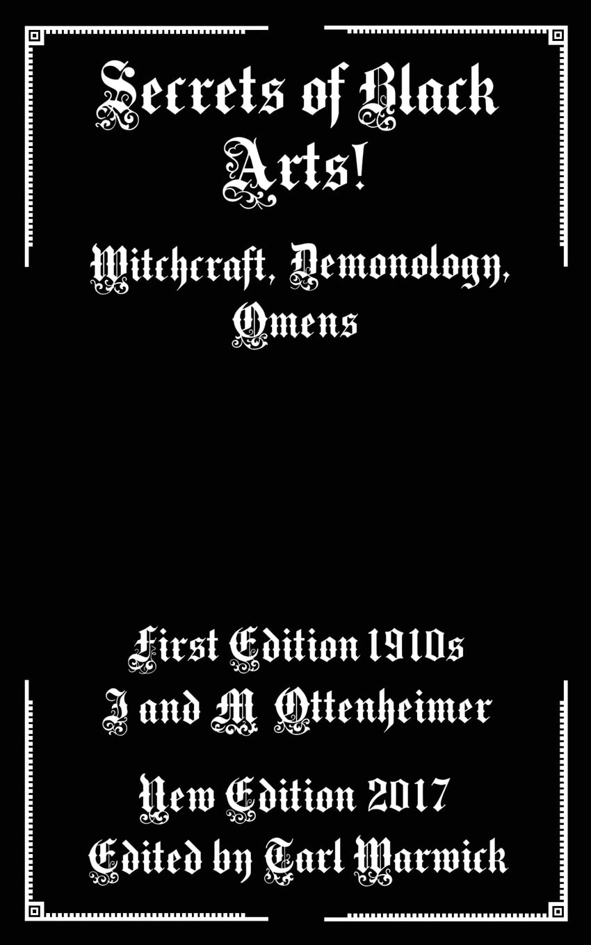 Secrets of Black Arts!: Witchcraft, Demonology, Omens Religion & Esotericism