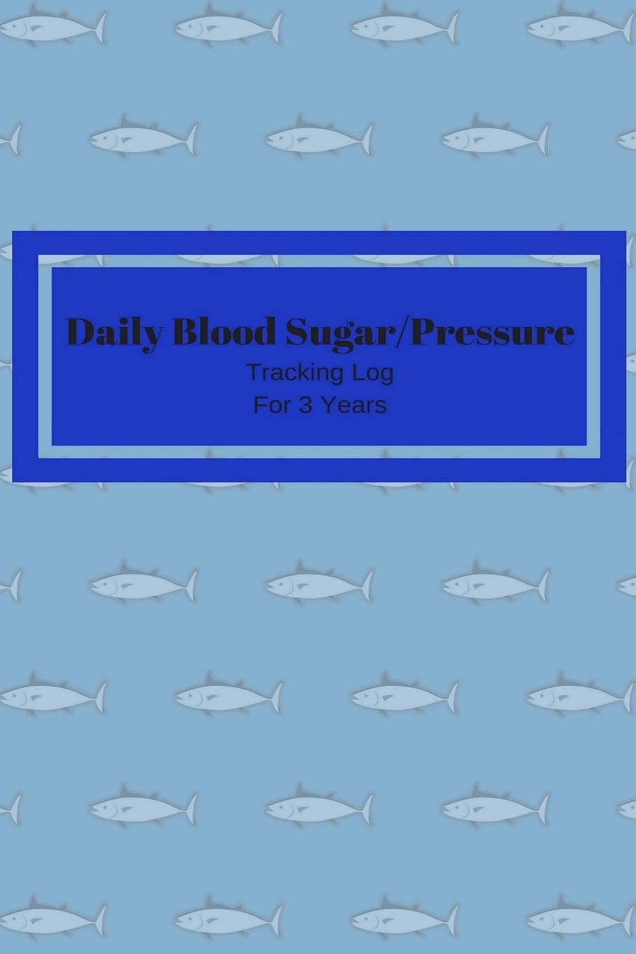 Daily Blood Sugar/Pressure Tracking Log for 3 Years: Glucose and Pressure testing daily log for 3 years (Health Logs, Band 5) Health, Nutrition & Fitness