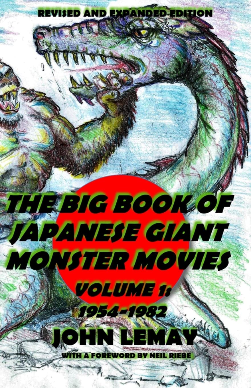 The Big Book of Japanese Giant Monster Movies Vol. 1: 1954-1982: Revised and Expanded 2nd Edition Film, Art & Culture