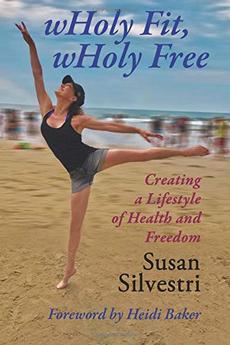 wHoly Fit, wHoly Free: Creating a lifestyle of health and freedom Health, Nutrition & Fitness