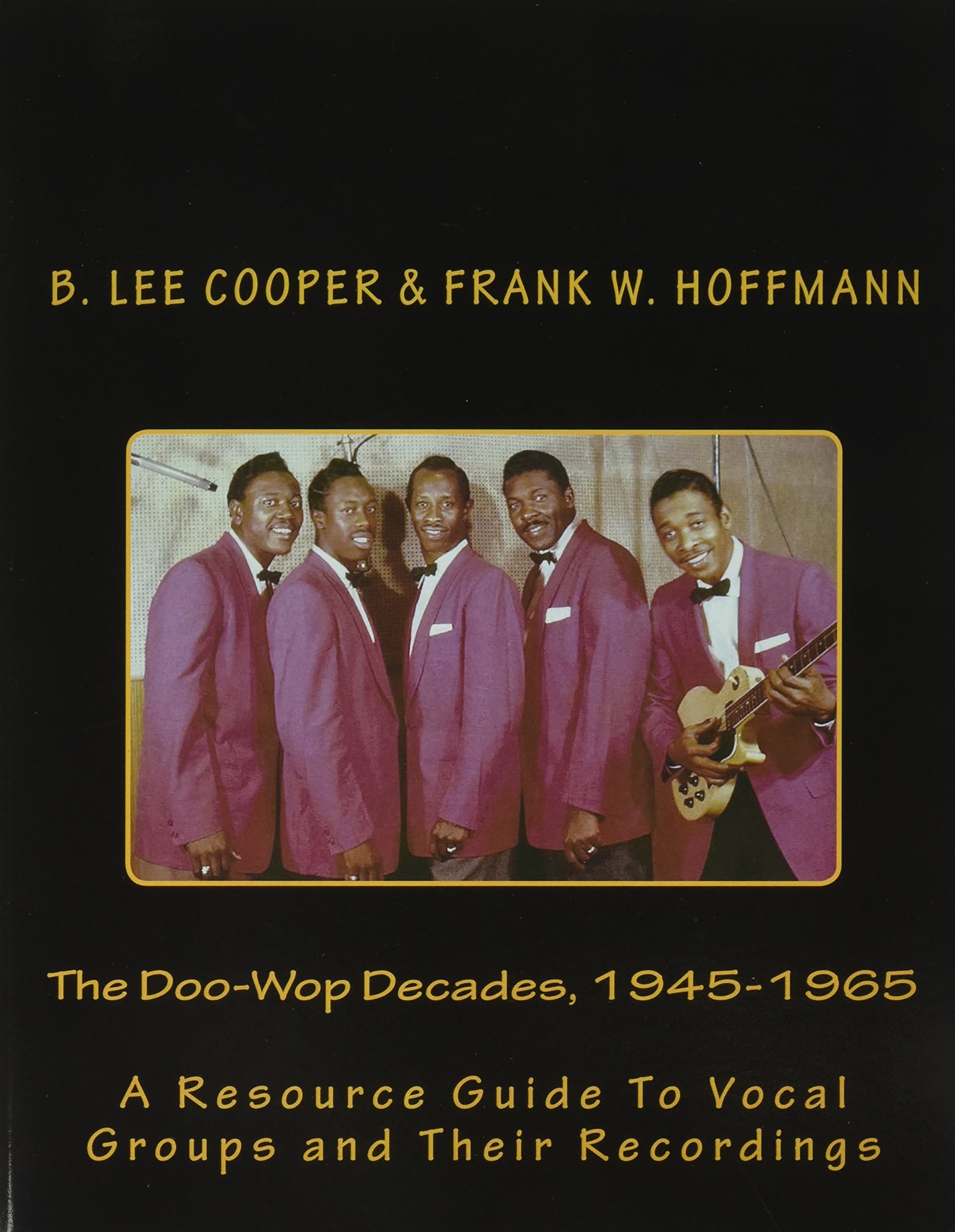 The Doo-Wop Decades, 1945-1965: A Resource Guide To Vocal Groups and Their Recordings book