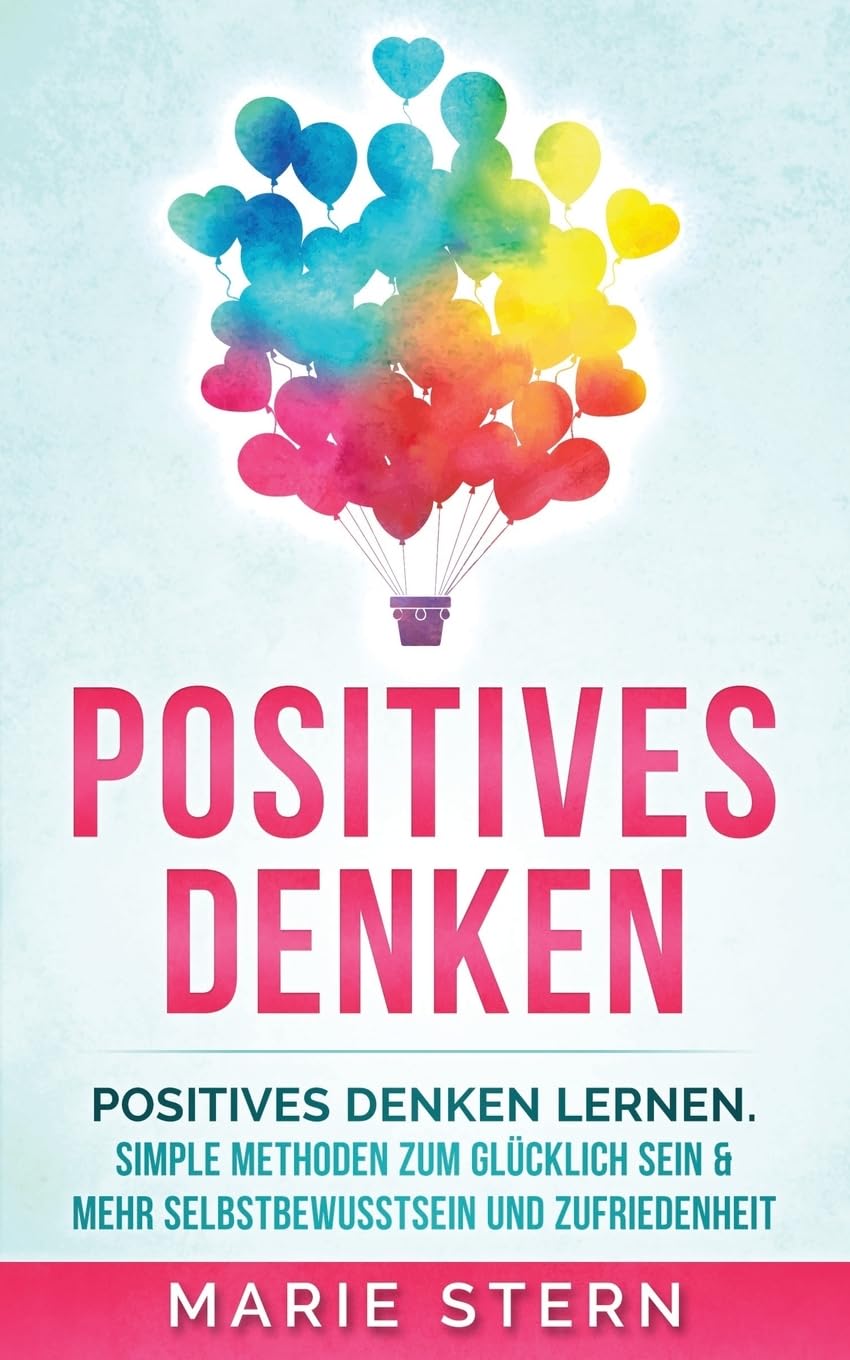 Positives Denken: Positives Denken lernen mit erstaunlich simplen Methoden Health, Nutrition & Fitness