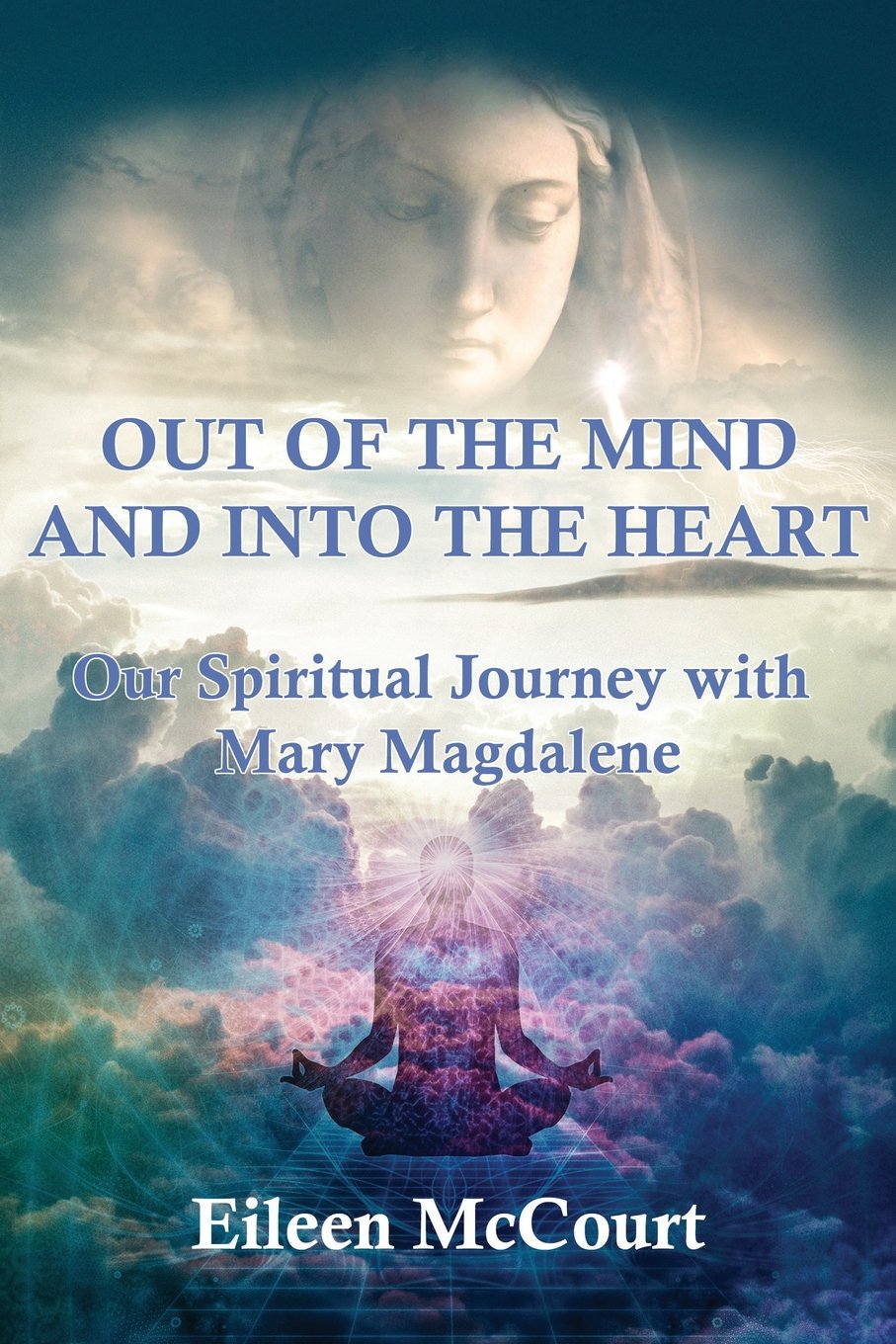 Out of the Mind and into the Heart: Our Spiritual Journey with Mary Magdalene Religion & Esotericism