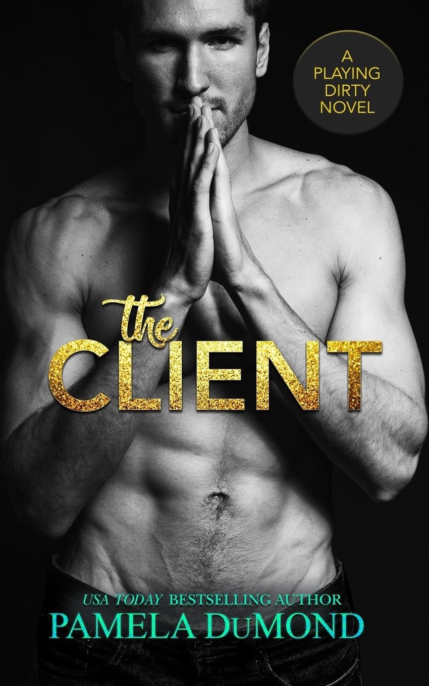 The Client: A Playing Dirty Novel (A Playing Dirty Romantic Comedy, Band 1) Contemporary Romance