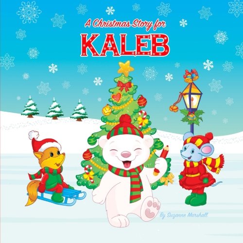 A Christmas Story for Kaleb: Christmas Story & Christmas Present (Christmas Story for Kids, Kids Christmas Books, Christmas Gifts for Kids, Christmas Presents, Christmas Books) Non-fiction