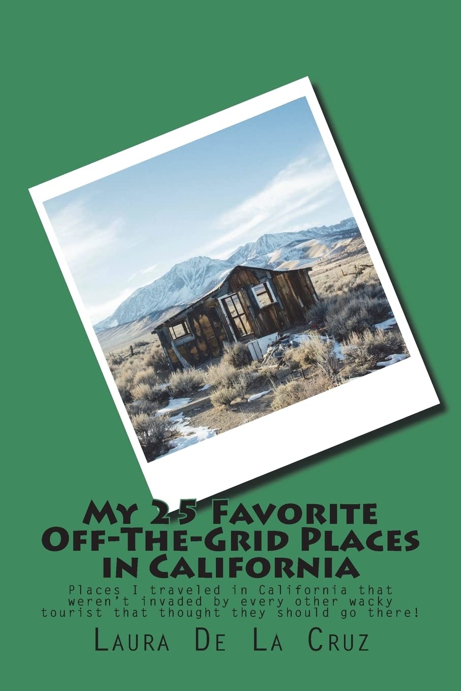 My 25 Favorite Off-The-Grid Places in California: Places I traveled in California that weren't invaded by every other wacky tourist that thought they should go there! Travel Guides