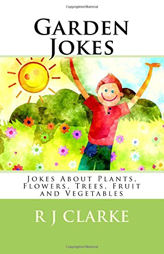 Garden Jokes: Jokes About Plants, Flowers, Trees, Fruit and Vegetables Books