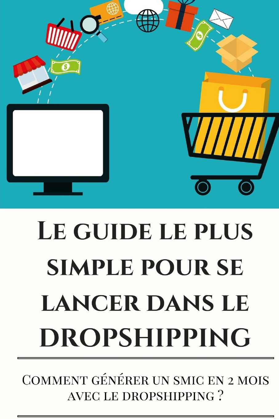DROPSHIPPING: Le guide le plus SIMPLE pour se lancer dans le DROPSHIPPING en 48 book