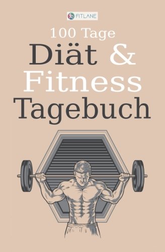 FITLANE 100 Tage Diät und Fitness Tagebuch: Ein Abnehmtagebuch zum Ausfüllen für Männer Religion & Esotericism