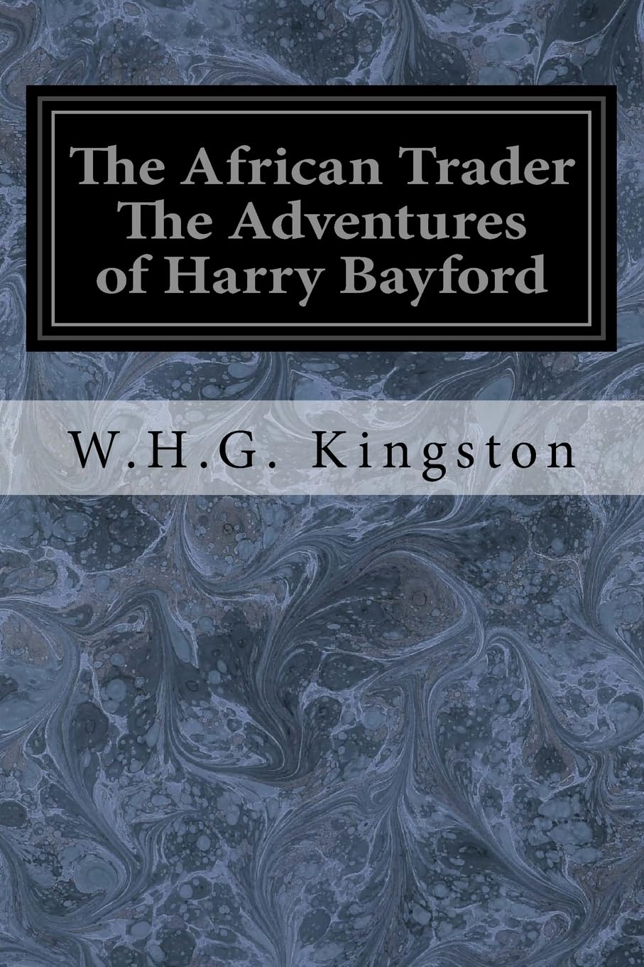 The African Trader The Adventures of Harry Bayford Classics