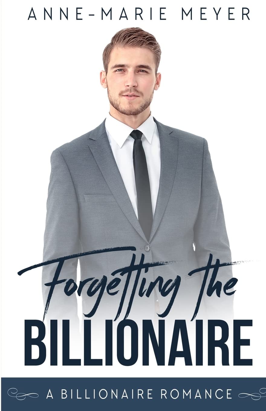 Forgetting the Billionaire: A Clean Billionaire Romance Contemporary Romance