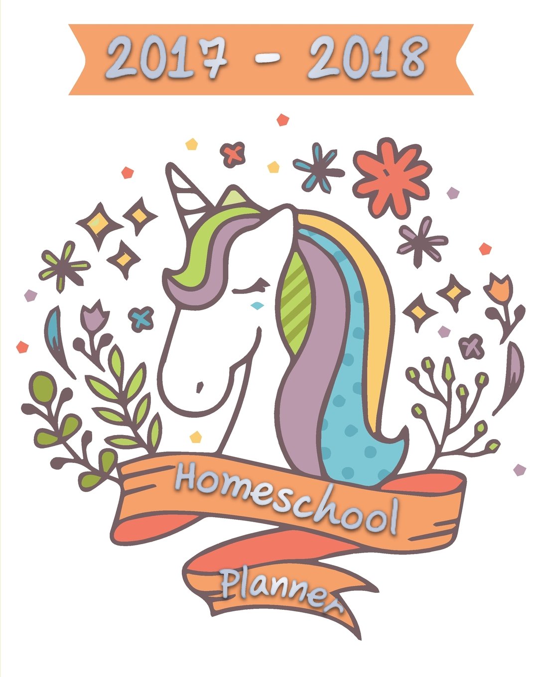 Homeschool Planner 2017 - 2018 : Ultimate weekly and monthly for mom with one kid with attendance and annual calendar(September 2017 - August 2018) Parents & Children