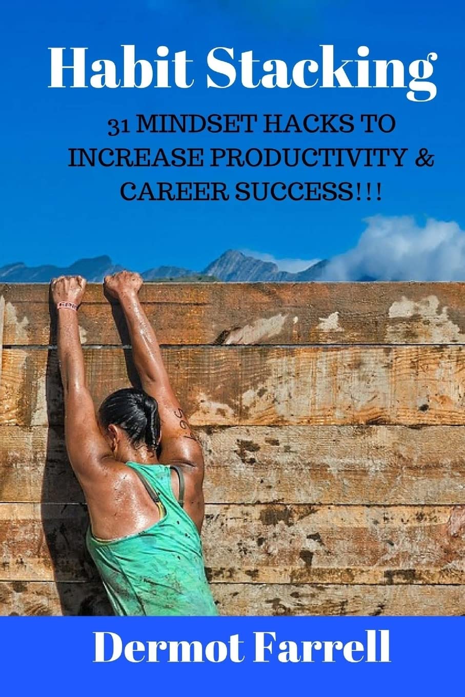Habit Stacking: 31 Mindset Hacks to Increase Productivity & Career Success!!! (Self Improvement, Band 1) Lifestyle