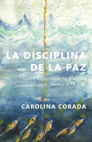 La Disciplina de la Paz: Cómo desarrollar la práctica que cambiará tu vida Self-help