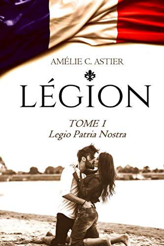 Légion, Tome 1 : Legio Patria Nostra Contemporary Romance