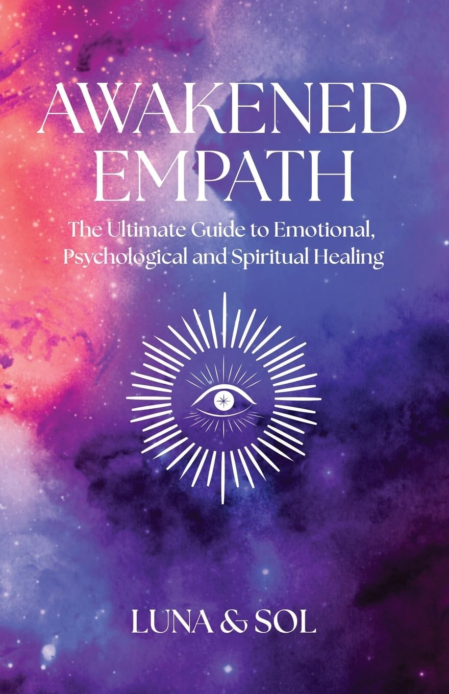 Awakened Empath: The Ultimate Guide to Emotional, Psychological and Spiritual Healing Health, Nutrition & Fitness