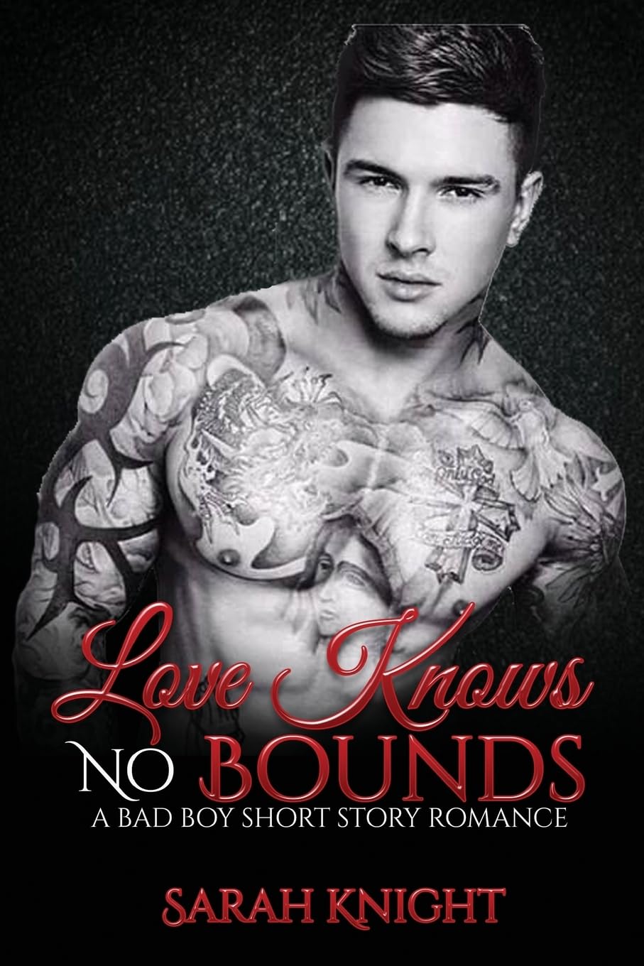 Love Knows No Bounds: A Bad Boy Short Story Romance Contemporary Romance