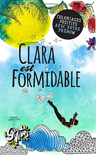 Clara est formidable: Coloriages positifs avec votre prénom book