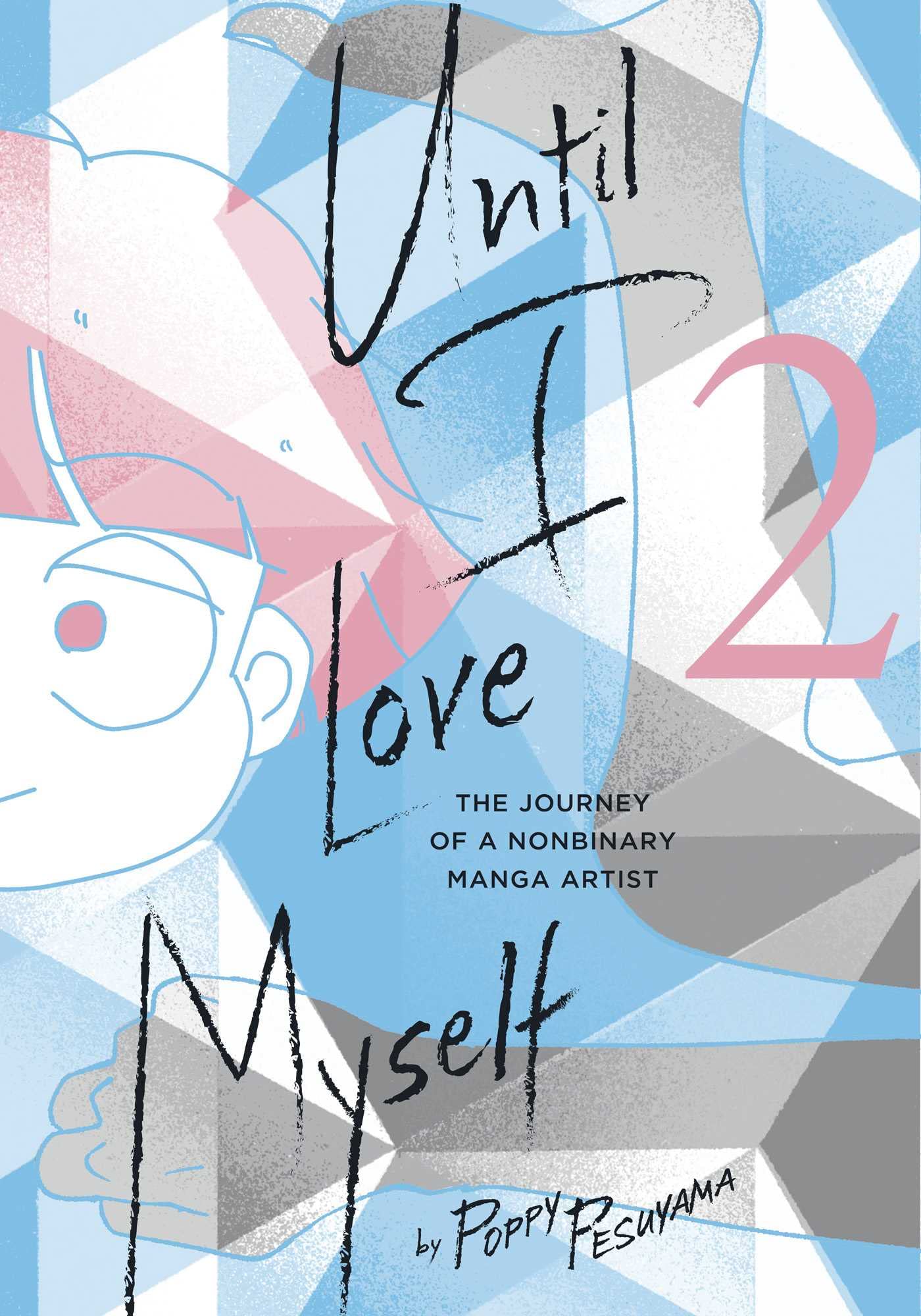Until I Love Myself, Vol. 2: The Journey of a Nonbinary Manga Artist (UNTIL I LOVE MYSELF GN, Band 2) Memories