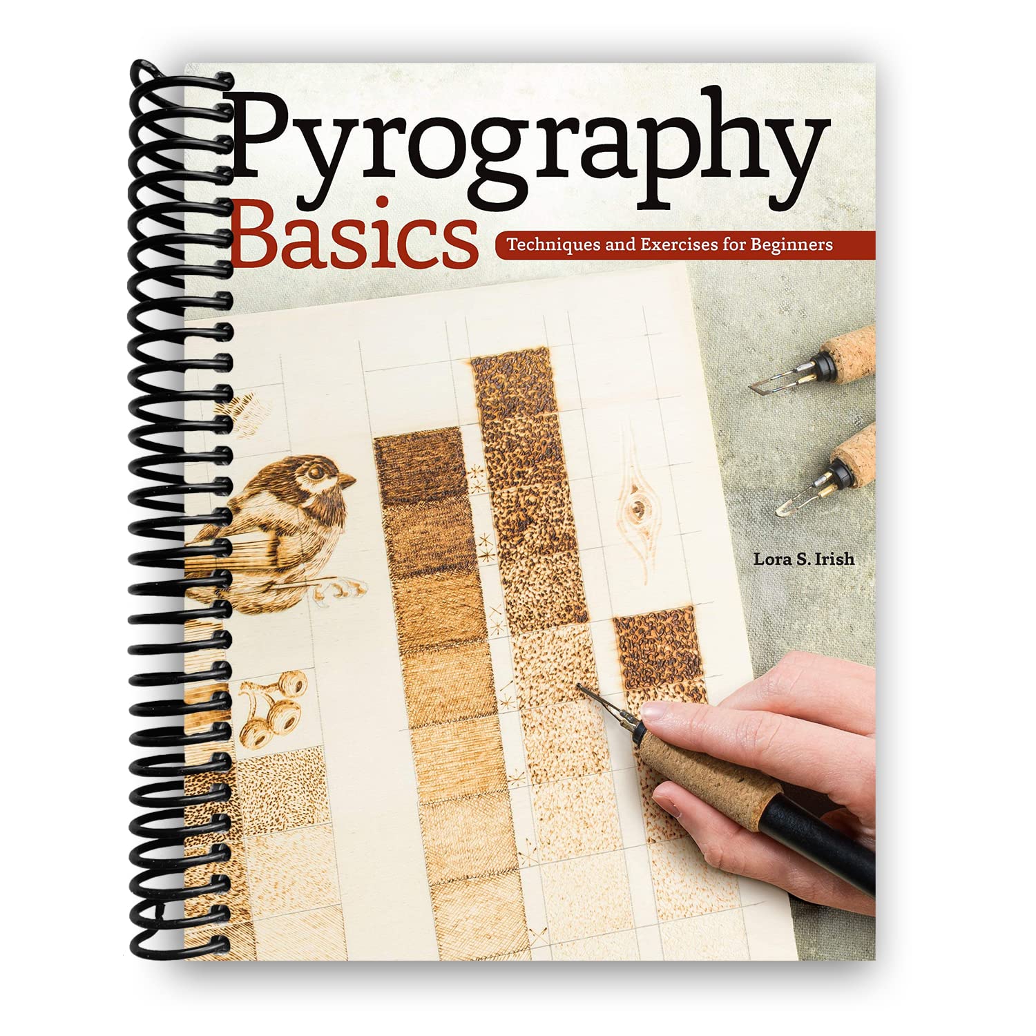 Grundlagen der Pyrographie: Techniken und Übungen für Anfänger (Fox Chapel Publishing) Schritt-für-Schritt-Anleitung und -muster mit Temperatur, Zeit, Textur und Layering Beratung von Lora Irish Books