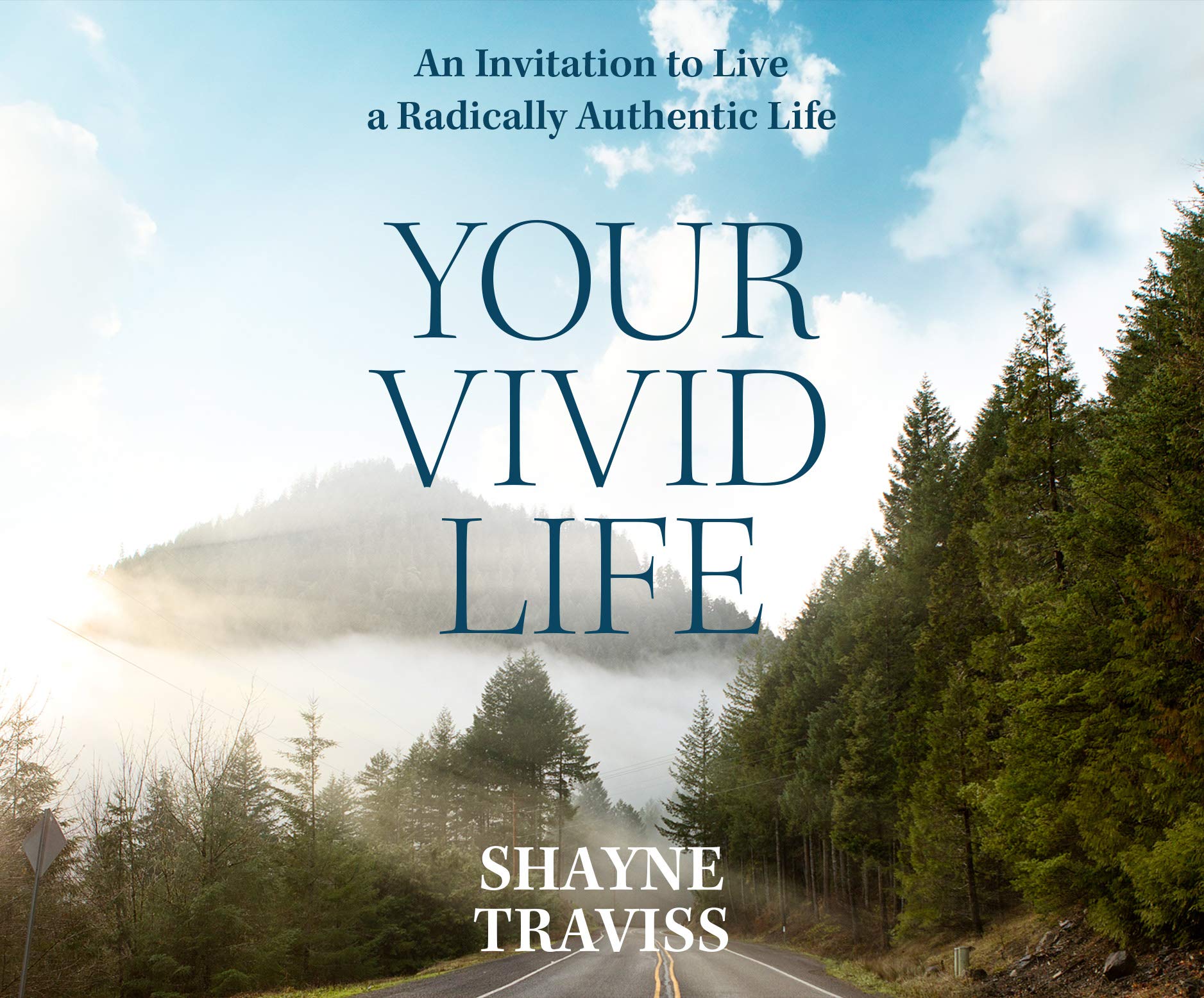 Your Vivid Life: An Invitation to Live a Radically Authentic Life Lifestyle