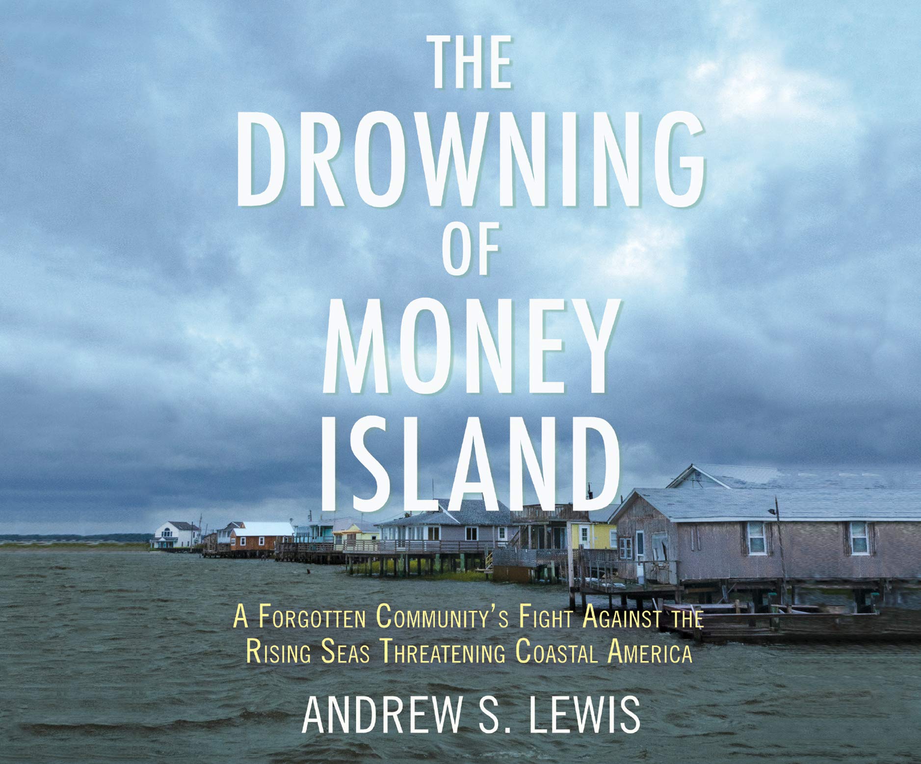 The Drowning of Money Island: A Forgotten Community's Fight Against the Rising Seas Threatening Coastal America Law