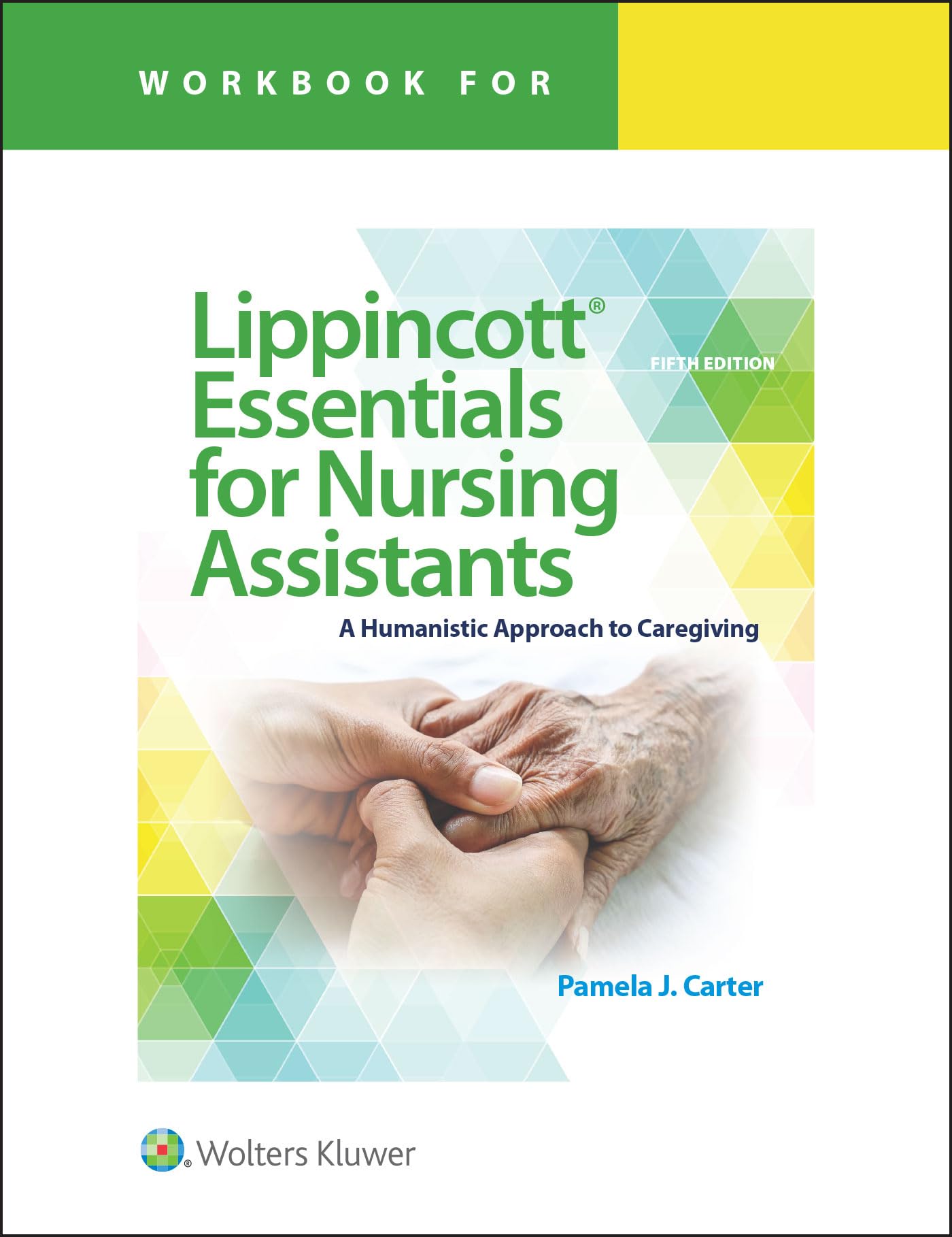 Workbook for Lippincott Essentials for Nursing Assistants: A Humanistic Approach to Caregiving Medicine