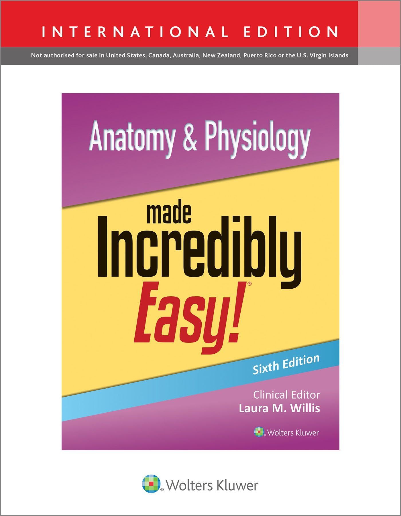Anatomy & Physiology Made Incredibly Easy! International Edition Medicine